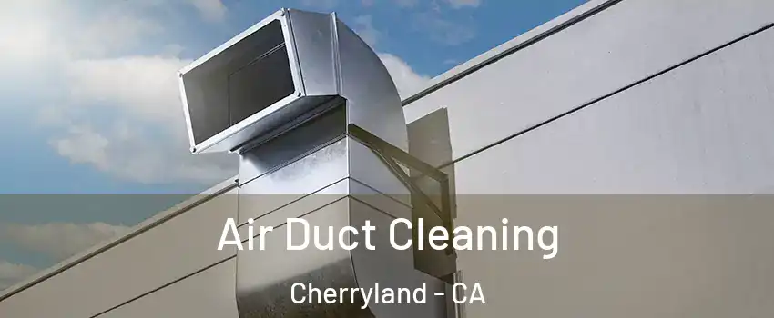  Air Duct Cleaning Cherryland - CA
