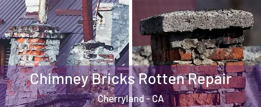  Chimney Bricks Rotten Repair Cherryland - CA