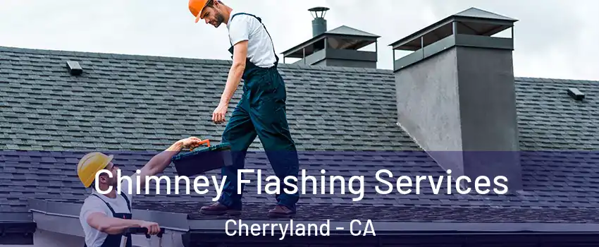  Chimney Flashing Services Cherryland - CA