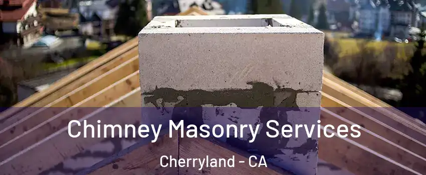  Chimney Masonry Services Cherryland - CA