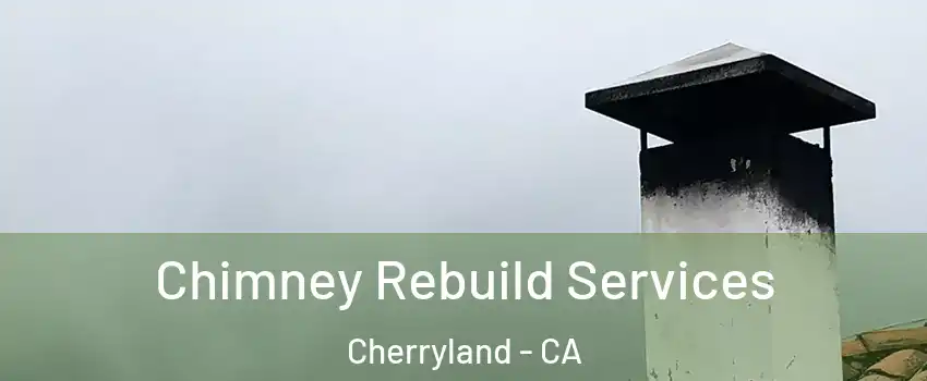  Chimney Rebuild Services Cherryland - CA
