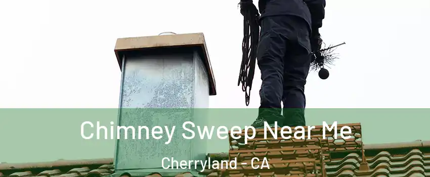  Chimney Sweep Near Me Cherryland - CA