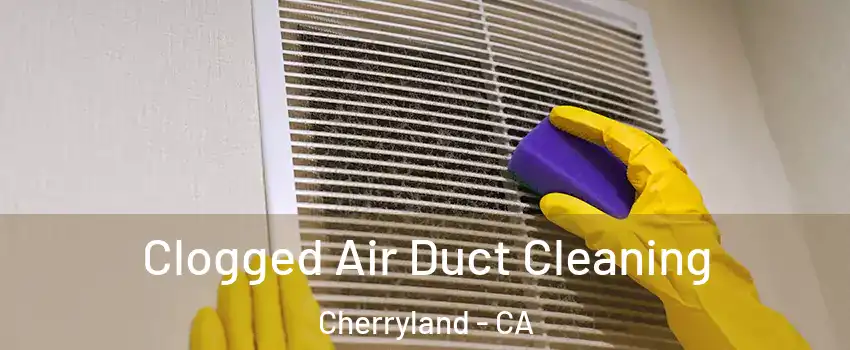  Clogged Air Duct Cleaning Cherryland - CA