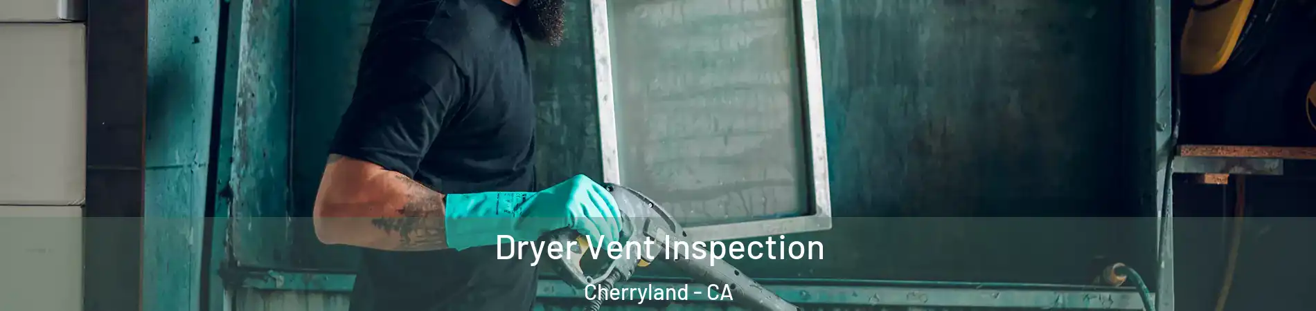  Dryer Vent Inspection Cherryland - CA