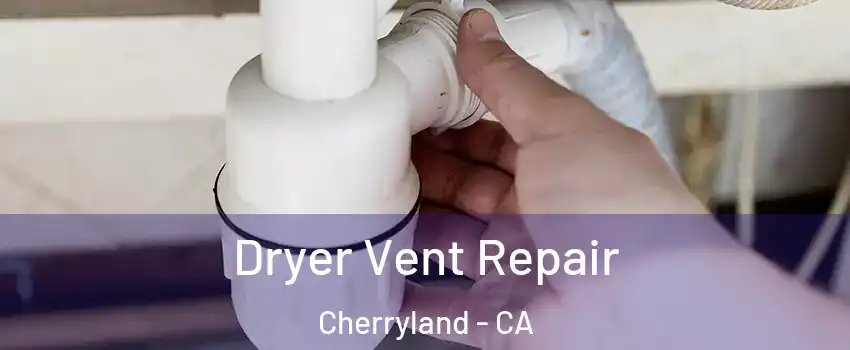  Dryer Vent Repair Cherryland - CA