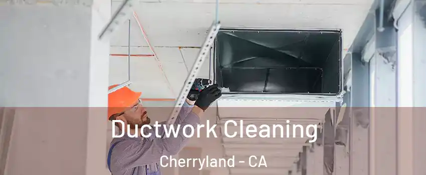  Ductwork Cleaning Cherryland - CA