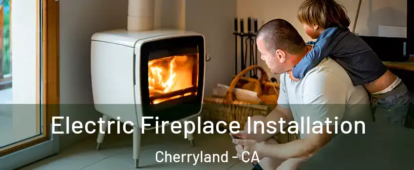  Electric Fireplace Installation Cherryland - CA