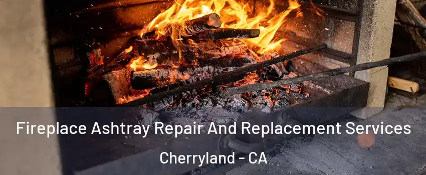  Fireplace Ashtray Repair And Replacement Services Cherryland - CA