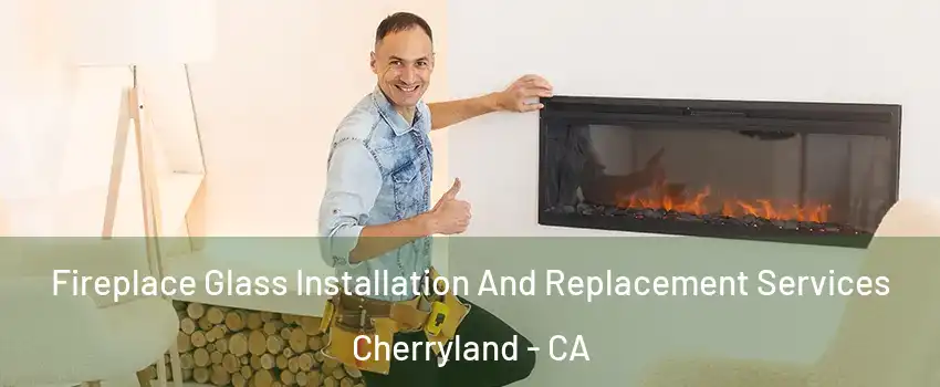  Fireplace Glass Installation And Replacement Services Cherryland - CA