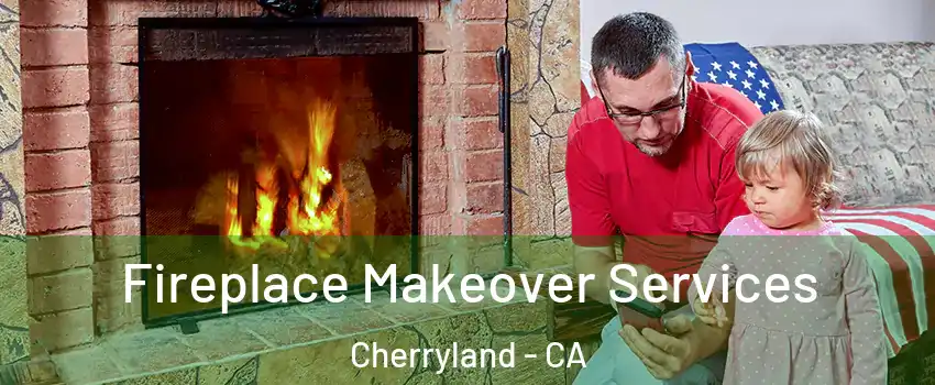  Fireplace Makeover Services Cherryland - CA