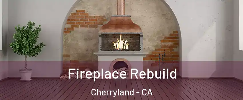  Fireplace Rebuild Cherryland - CA