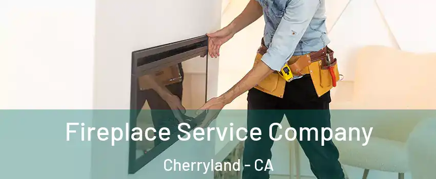  Fireplace Service Company Cherryland - CA