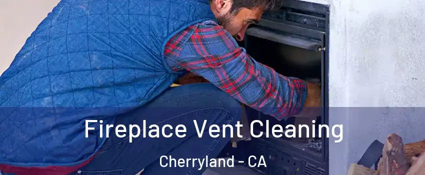  Fireplace Vent Cleaning Cherryland - CA