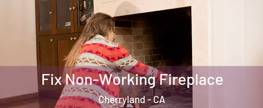  Fix Non-Working Fireplace Cherryland - CA