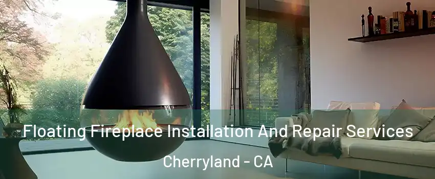  Floating Fireplace Installation And Repair Services Cherryland - CA