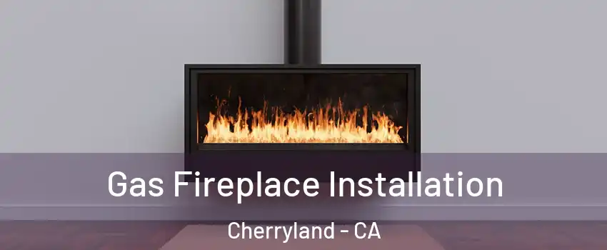  Gas Fireplace Installation Cherryland - CA