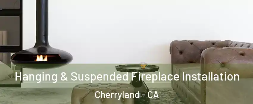  Hanging & Suspended Fireplace Installation Cherryland - CA