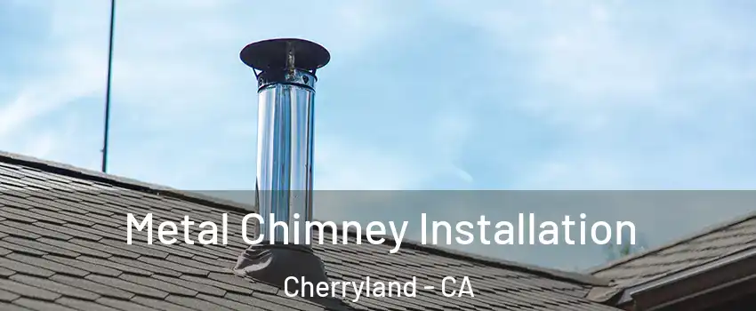  Metal Chimney Installation Cherryland - CA