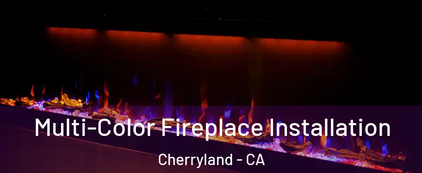  Multi-Color Fireplace Installation Cherryland - CA
