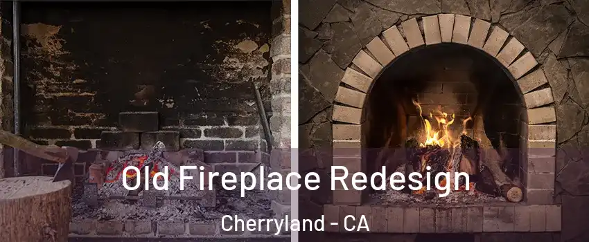  Old Fireplace Redesign Cherryland - CA