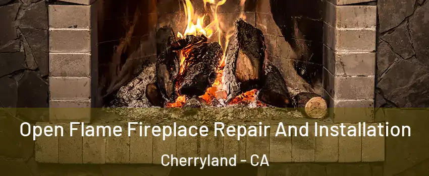  Open Flame Fireplace Repair And Installation Cherryland - CA