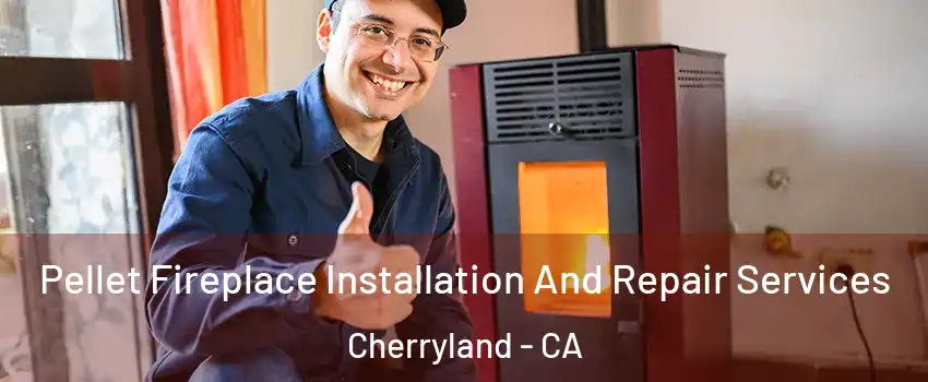  Pellet Fireplace Installation And Repair Services Cherryland - CA