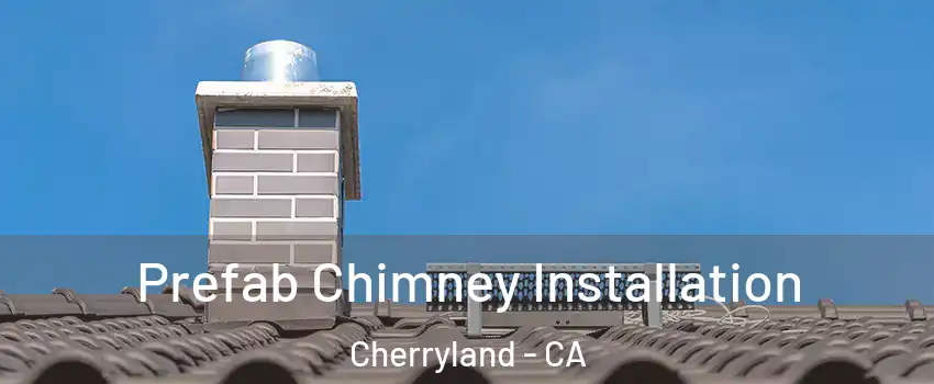  Prefab Chimney Installation Cherryland - CA