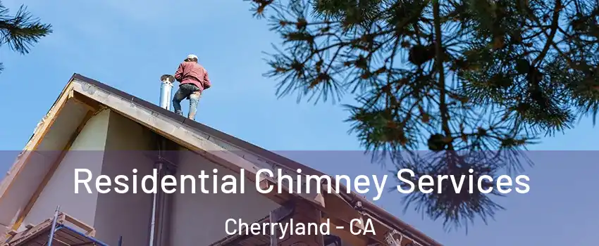  Residential Chimney Services Cherryland - CA