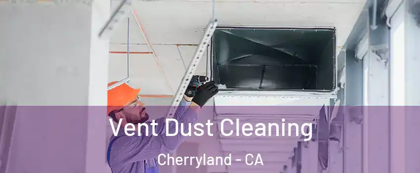  Vent Dust Cleaning Cherryland - CA