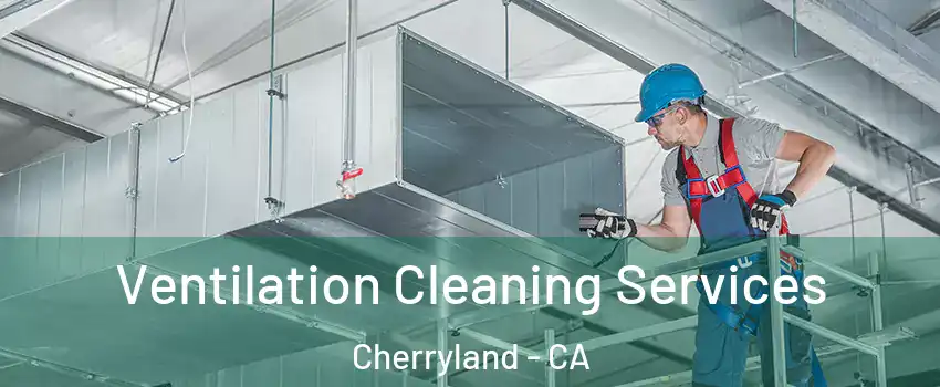  Ventilation Cleaning Services Cherryland - CA