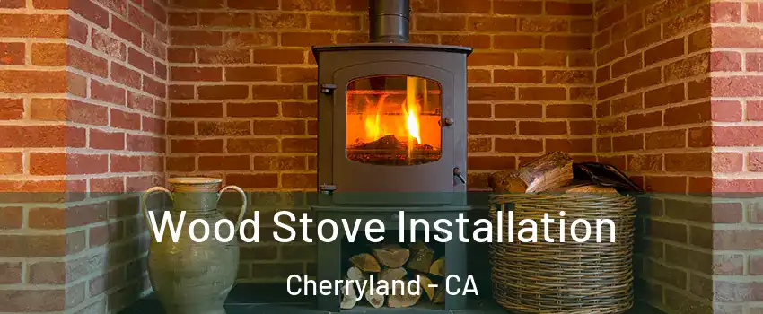  Wood Stove Installation Cherryland - CA
